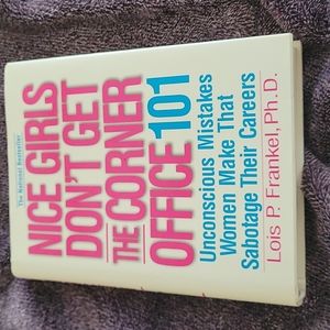 Nice Girls Don't get the Corner Office 101. Author Lois P. Frankel.